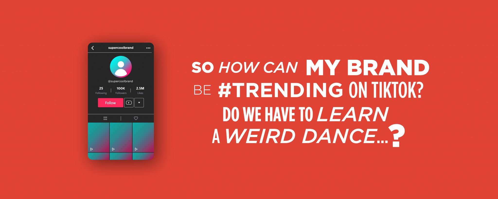 Red graphic with text that reads: So how can my brand be #trending on TikTok? Do we have to learn a weird dance...?